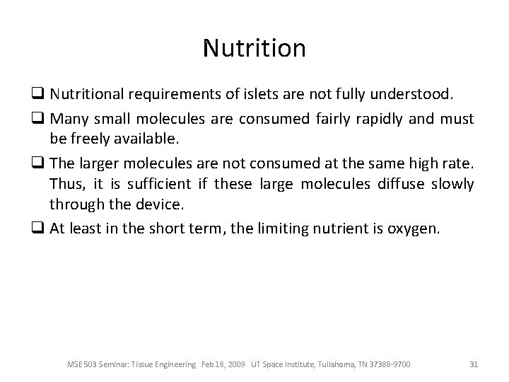 Nutrition q Nutritional requirements of islets are not fully understood. q Many small molecules