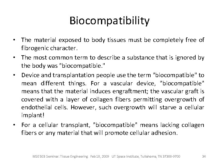 Biocompatibility • The material exposed to body tissues must be completely free of fibrogenic