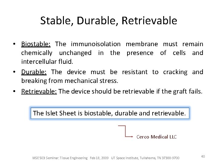 Stable, Durable, Retrievable • Biostable: The immunoisolation membrane must remain chemically unchanged in the
