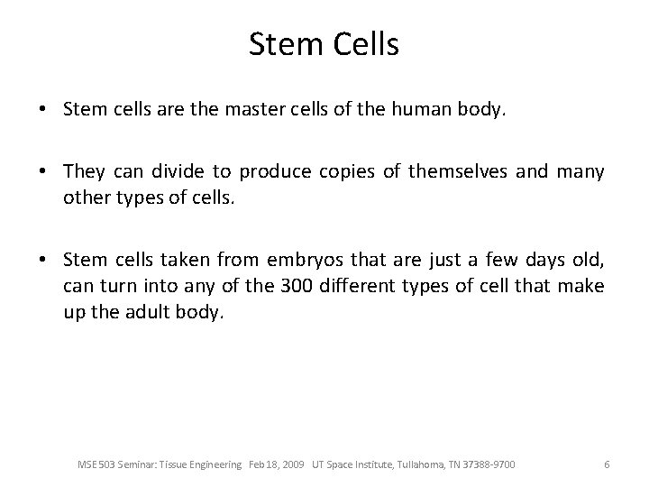 Stem Cells • Stem cells are the master cells of the human body. •