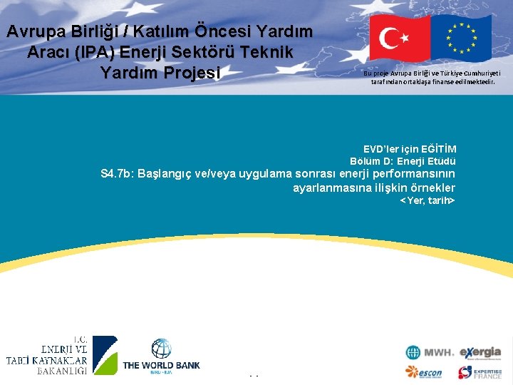 Avrupa Birliği / Katılım Öncesi Yardım Aracı (IPA) Enerji Sektörü Teknik Yardım Projesi ESKI