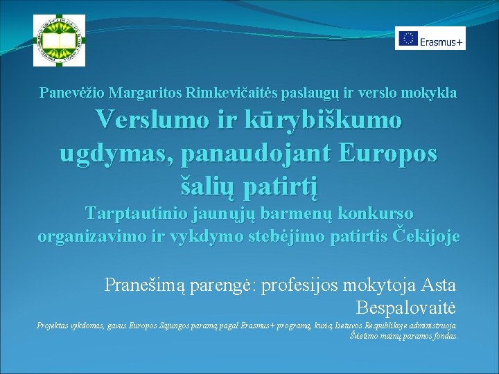 Panevėžio Margaritos Rimkevičaitės paslaugų ir verslo mokykla Verslumo ir kūrybiškumo ugdymas, panaudojant Europos šalių