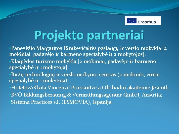 Projekto partneriai • Panevėžio Margaritos Rimkevičaitės paslaugų ir verslo mokykla [2 mokiniai, padavėjo ir