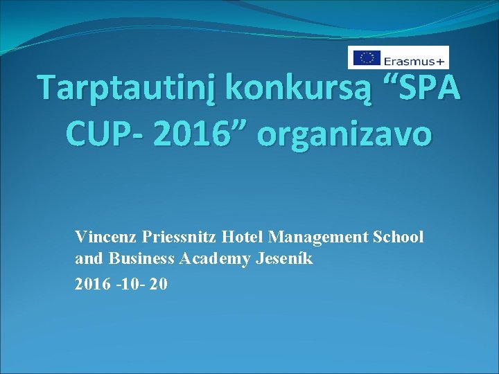 Tarptautinį konkursą “SPA CUP- 2016” organizavo Vincenz Priessnitz Hotel Management School and Business Academy