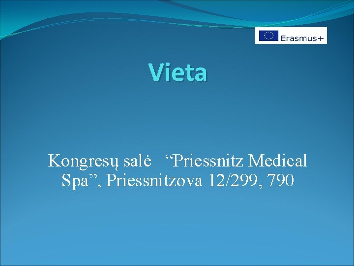 Vieta Kongresų salė “Priessnitz Medical Spa”, Priessnitzova 12/299, 790 