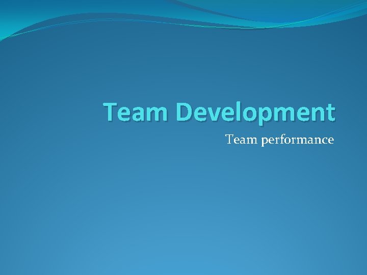 Team Development Team performance 