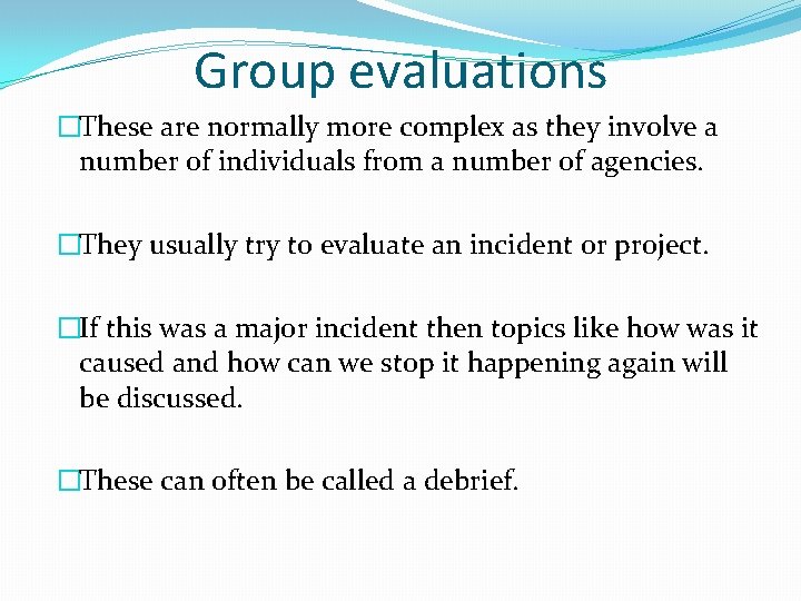 Group evaluations �These are normally more complex as they involve a number of individuals