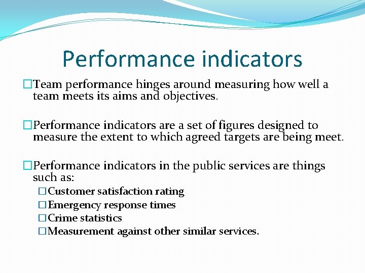 Performance indicators �Team performance hinges around measuring how well a team meets its aims