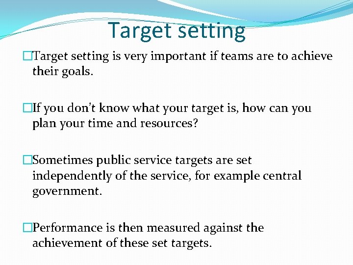 Target setting �Target setting is very important if teams are to achieve their goals.