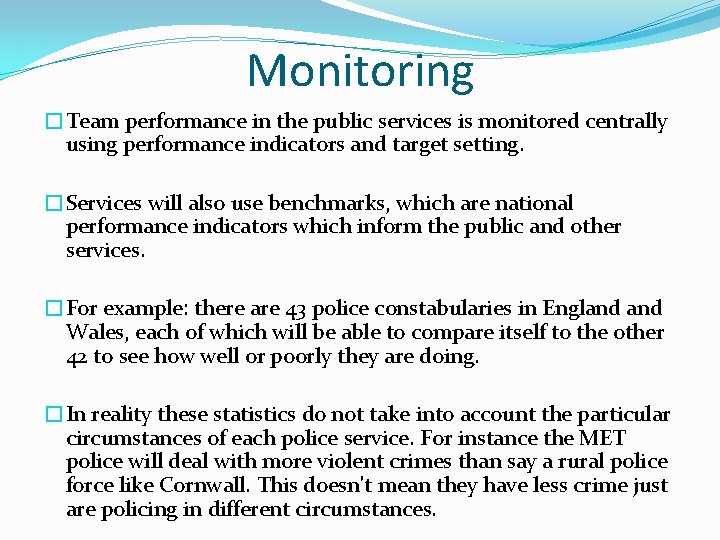 Monitoring �Team performance in the public services is monitored centrally using performance indicators and