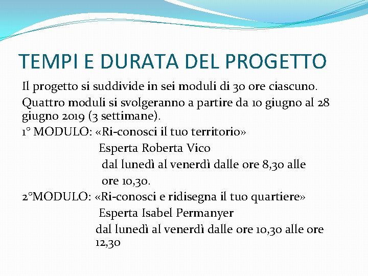 TEMPI E DURATA DEL PROGETTO Il progetto si suddivide in sei moduli di 30