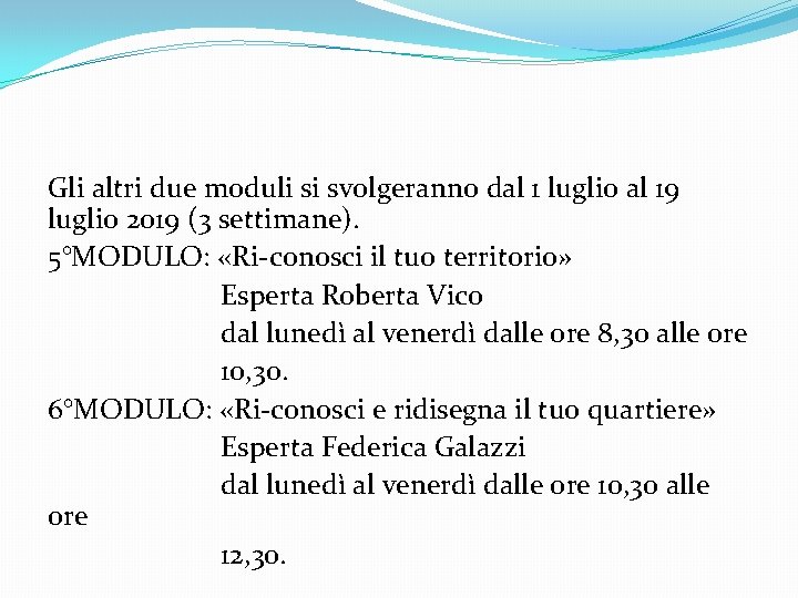 Gli altri due moduli si svolgeranno dal 1 luglio al 19 luglio 2019 (3