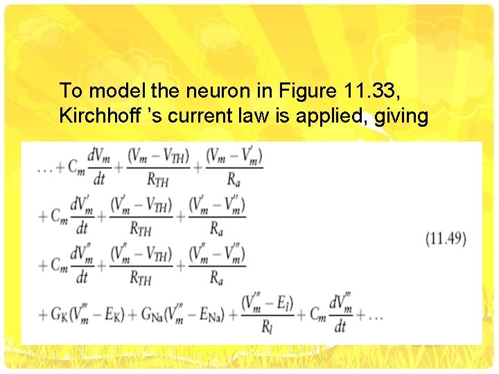 To model the neuron in Figure 11. 33, Kirchhoff ’s current law is applied,