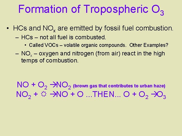 Formation of Tropospheric O 3 • HCs and NOx are emitted by fossil fuel