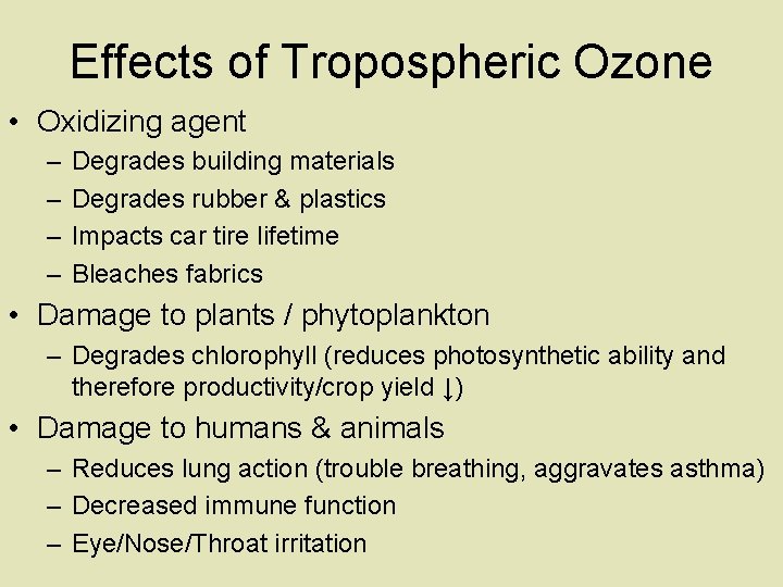 Effects of Tropospheric Ozone • Oxidizing agent – – Degrades building materials Degrades rubber
