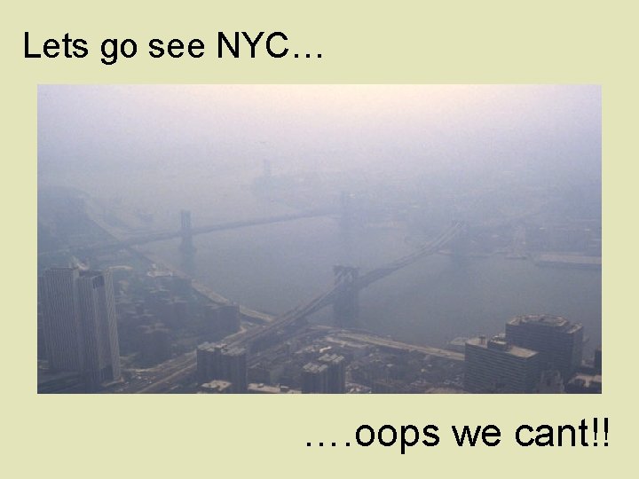 Lets go see NYC… …. oops we cant!! 