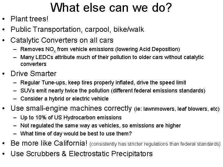 What else can we do? • Plant trees! • Public Transportation, carpool, bike/walk •