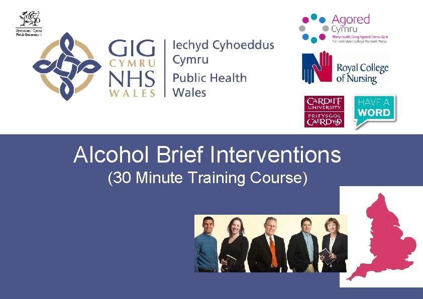 Alcohol Brief Interventions (30 Minute Training Course) Insert name of presentation on Master Slide