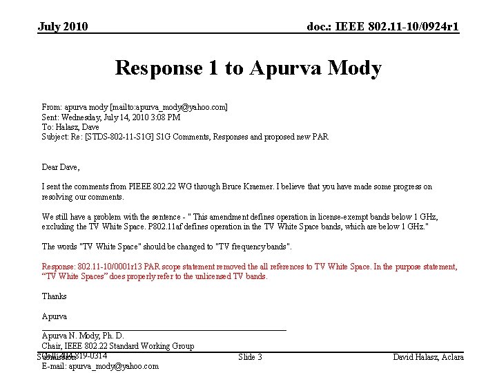 July 2010 doc. : IEEE 802. 11 -10/0924 r 1 Response 1 to Apurva