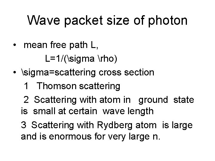 Wave packet size of photon • mean free path L, L=1/(sigma rho) • sigma=scattering