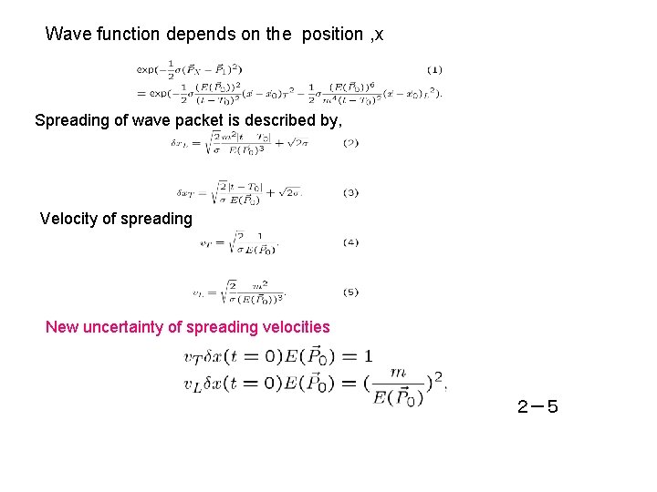 Wave function depends on the position , x Spreading of wave packet is described