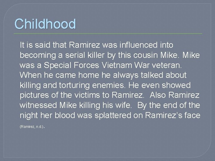 Childhood It is said that Ramirez was influenced into becoming a serial killer by