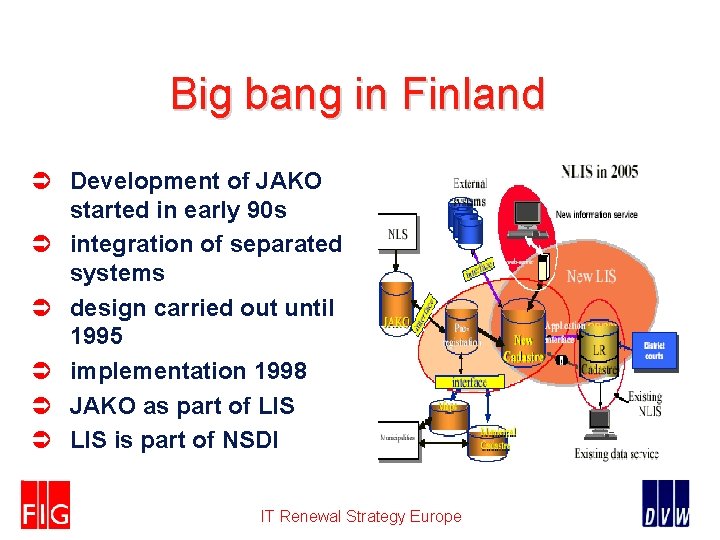Big bang in Finland Ü Development of JAKO started in early 90 s Ü