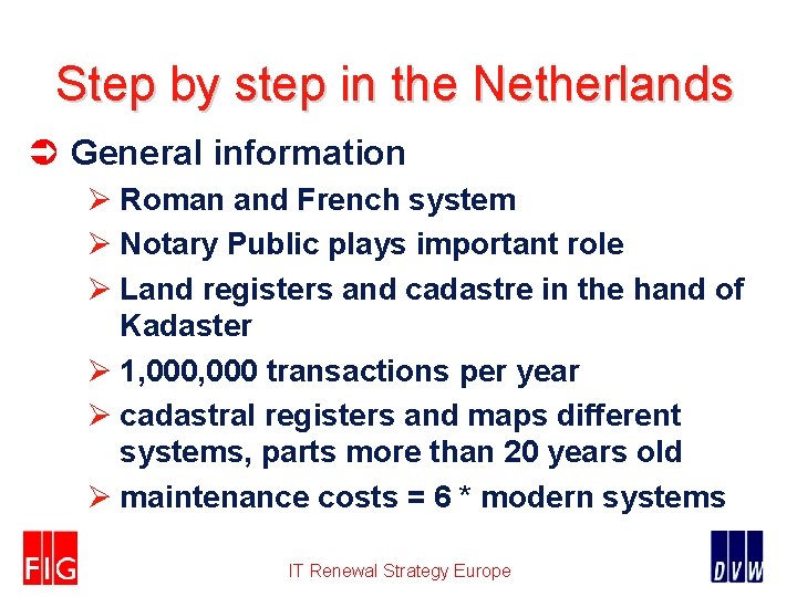 Step by step in the Netherlands Ü General information Ø Roman and French system