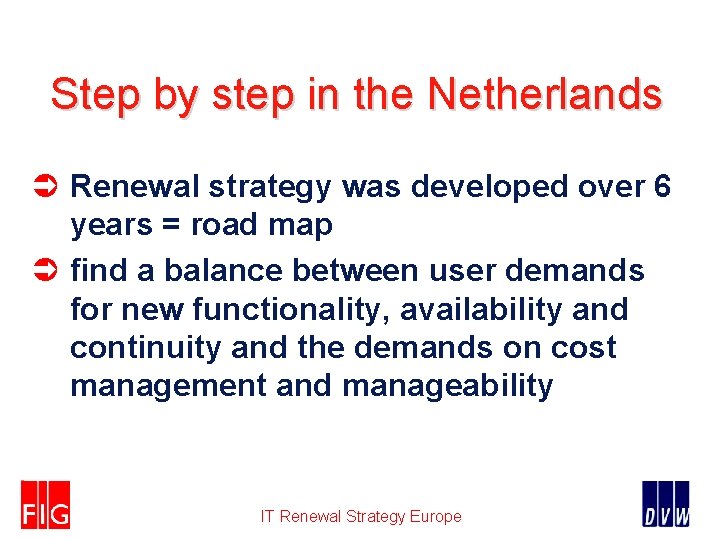 Step by step in the Netherlands Ü Renewal strategy was developed over 6 years