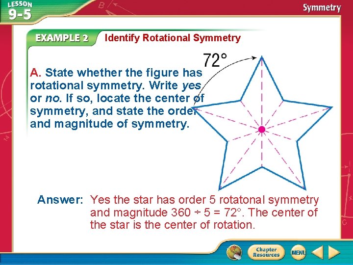 Identify Rotational Symmetry A. State whether the figure has rotational symmetry. Write yes or