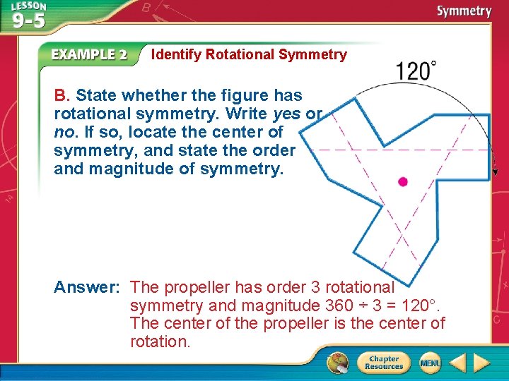 Identify Rotational Symmetry B. State whether the figure has rotational symmetry. Write yes or
