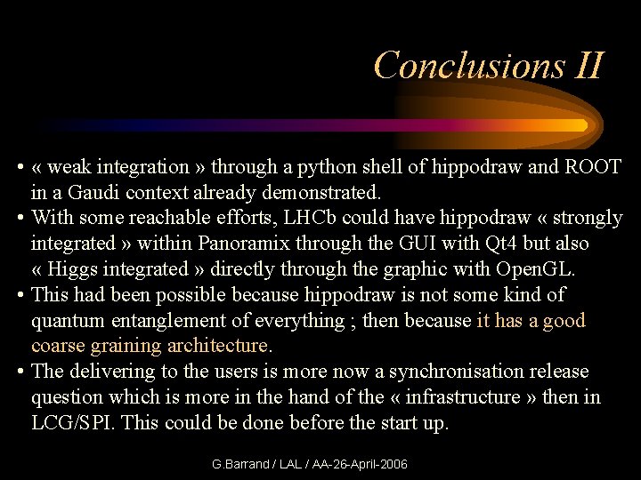 Conclusions II • « weak integration » through a python shell of hippodraw and