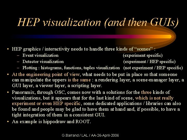 HEP visualization (and then GUIs) • HEP graphics / interactivity needs to handle three