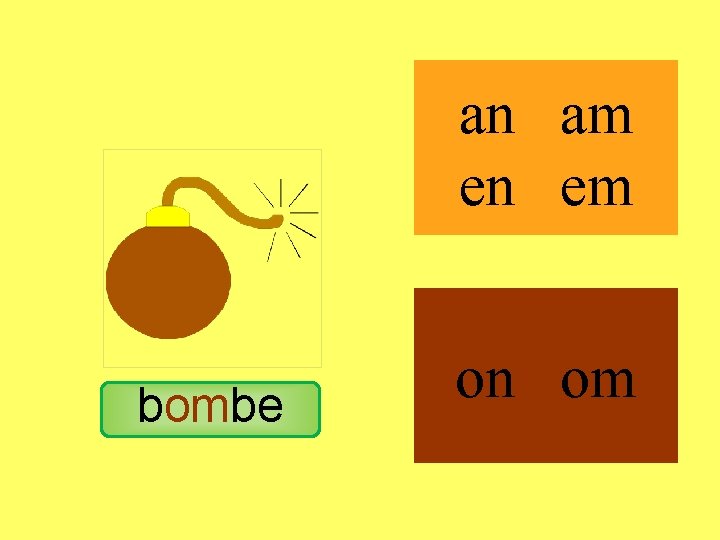 bombe an am en em on om 