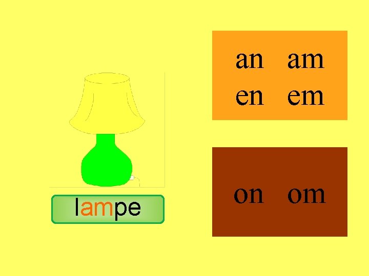 lampe an am en em on om 