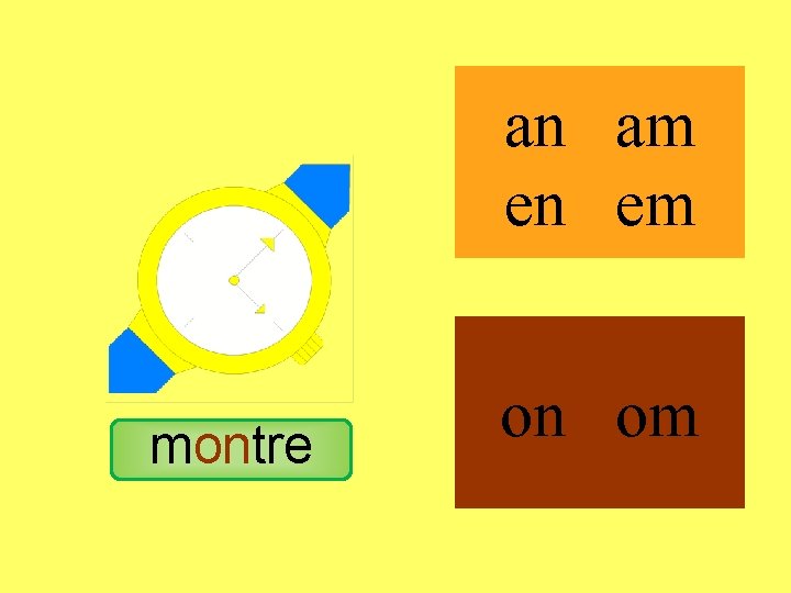 montre an am en em on om 