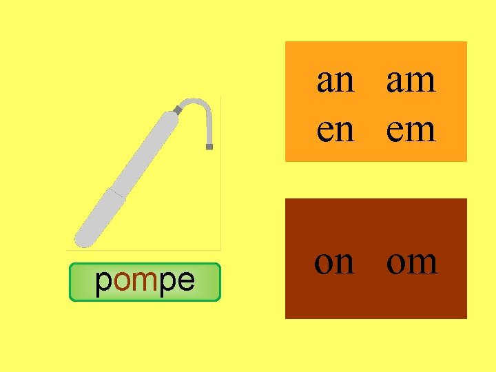 pompe an am en em on om 