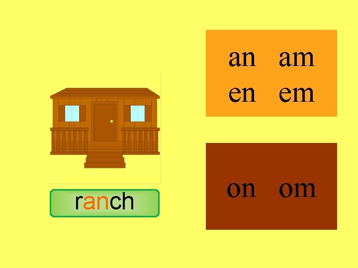 ranch an am en em on om 