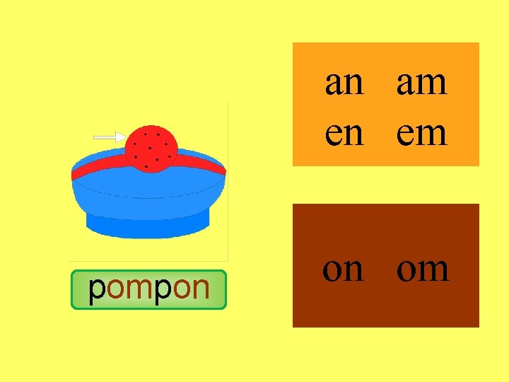 pompon an am en em on om 