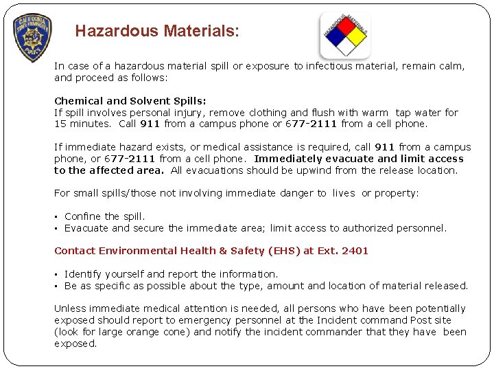 Hazardous Materials: In case of a hazardous material spill or exposure to infectious material,