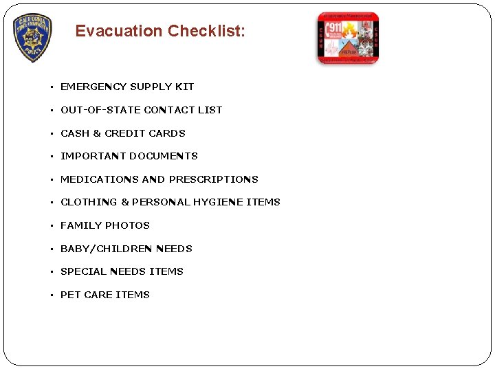 Evacuation Checklist: • EMERGENCY SUPPLY KIT • OUT-OF-STATE CONTACT LIST • CASH & CREDIT