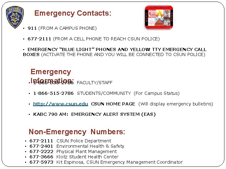 Emergency Contacts: • 911 (FROM A CAMPUS PHONE) • 677 -2111 (FROM A CELL