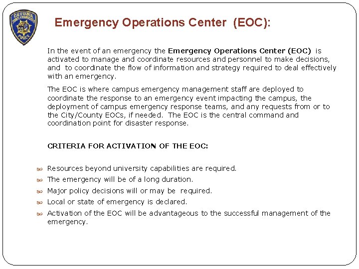 Emergency Operations Center (EOC): In the event of an emergency the Emergency Operations Center