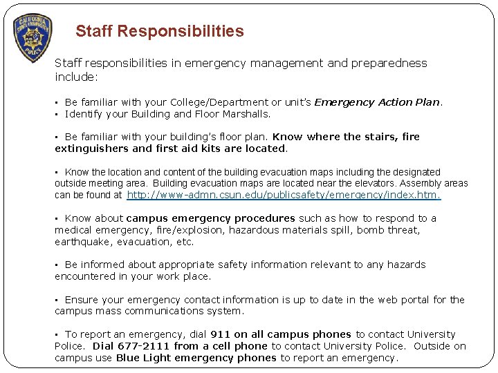 Staff Responsibilities Staff responsibilities in emergency management and preparedness include: • Be familiar with