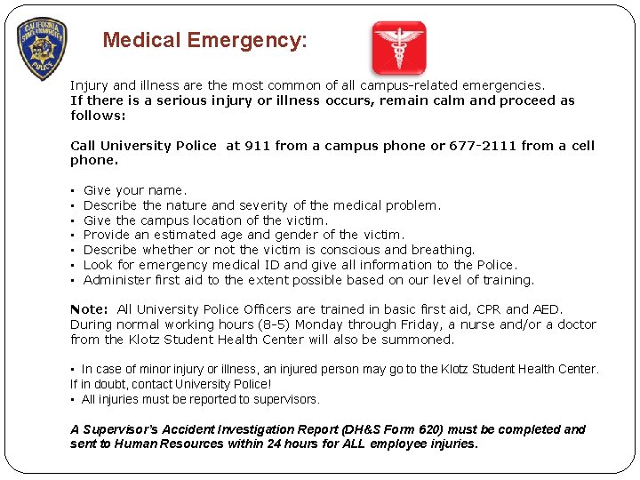 Medical Emergency: Injury and illness are the most common of all campus-related emergencies. If