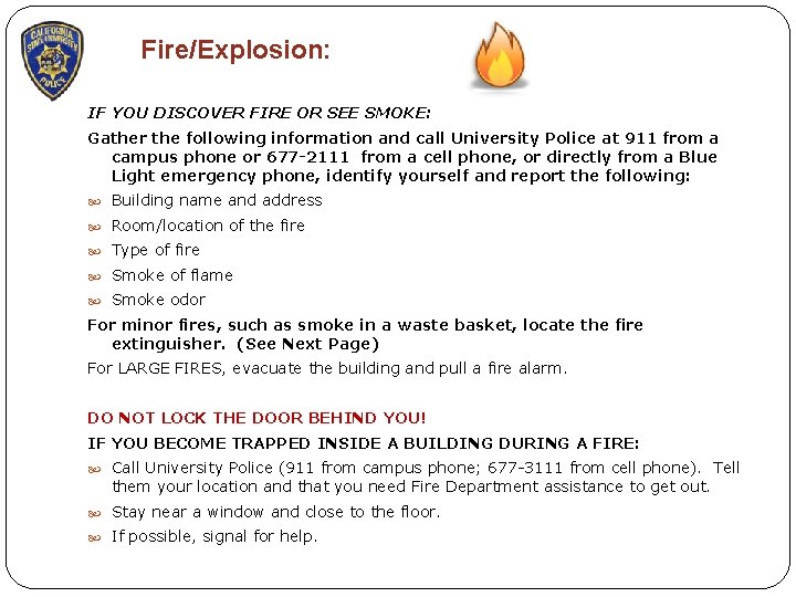 Fire/Explosion: IF YOU DISCOVER FIRE OR SEE SMOKE: Gather the following information and call