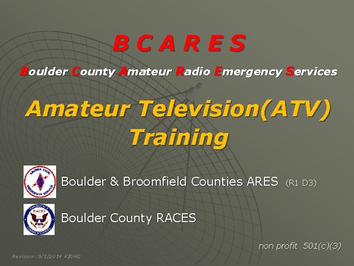 BCARES Boulder County Amateur Radio Emergency Services Amateur Television(ATV) Training Boulder & Broomfield Counties