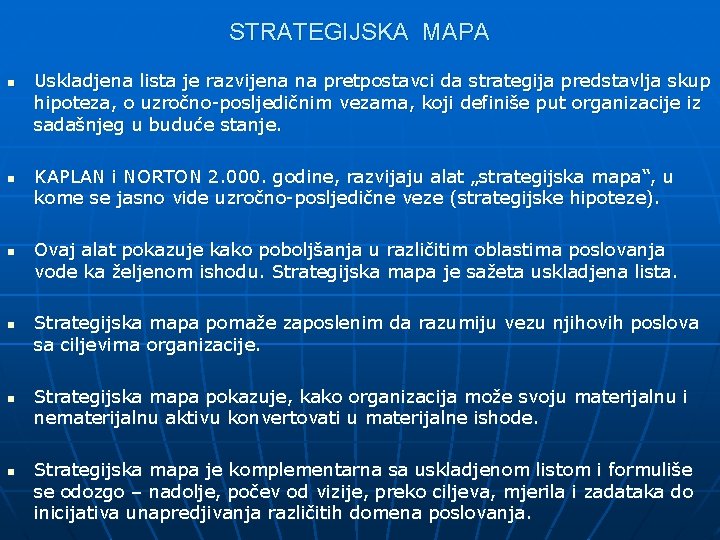 STRATEGIJSKA MAPA n n n Uskladjena lista je razvijena na pretpostavci da strategija predstavlja