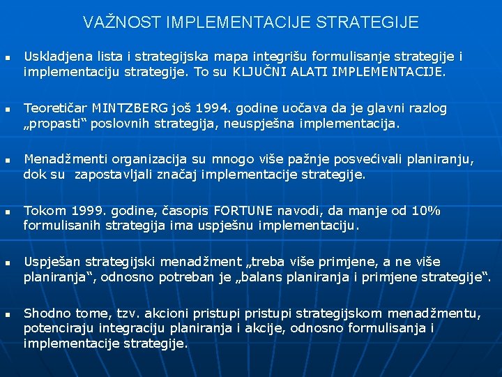 VAŽNOST IMPLEMENTACIJE STRATEGIJE n n n Uskladjena lista i strategijska mapa integrišu formulisanje strategije
