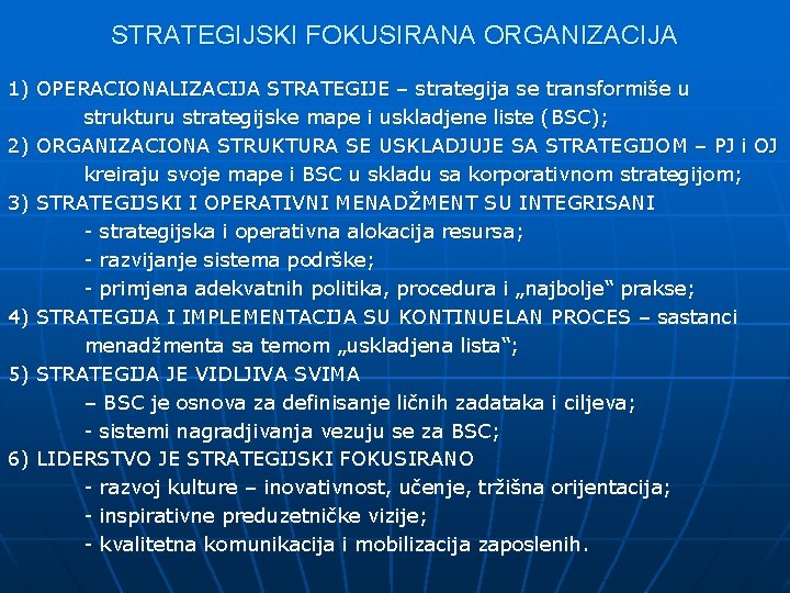 STRATEGIJSKI FOKUSIRANA ORGANIZACIJA 1) OPERACIONALIZACIJA STRATEGIJE – strategija se transformiše u strukturu strategijske mape